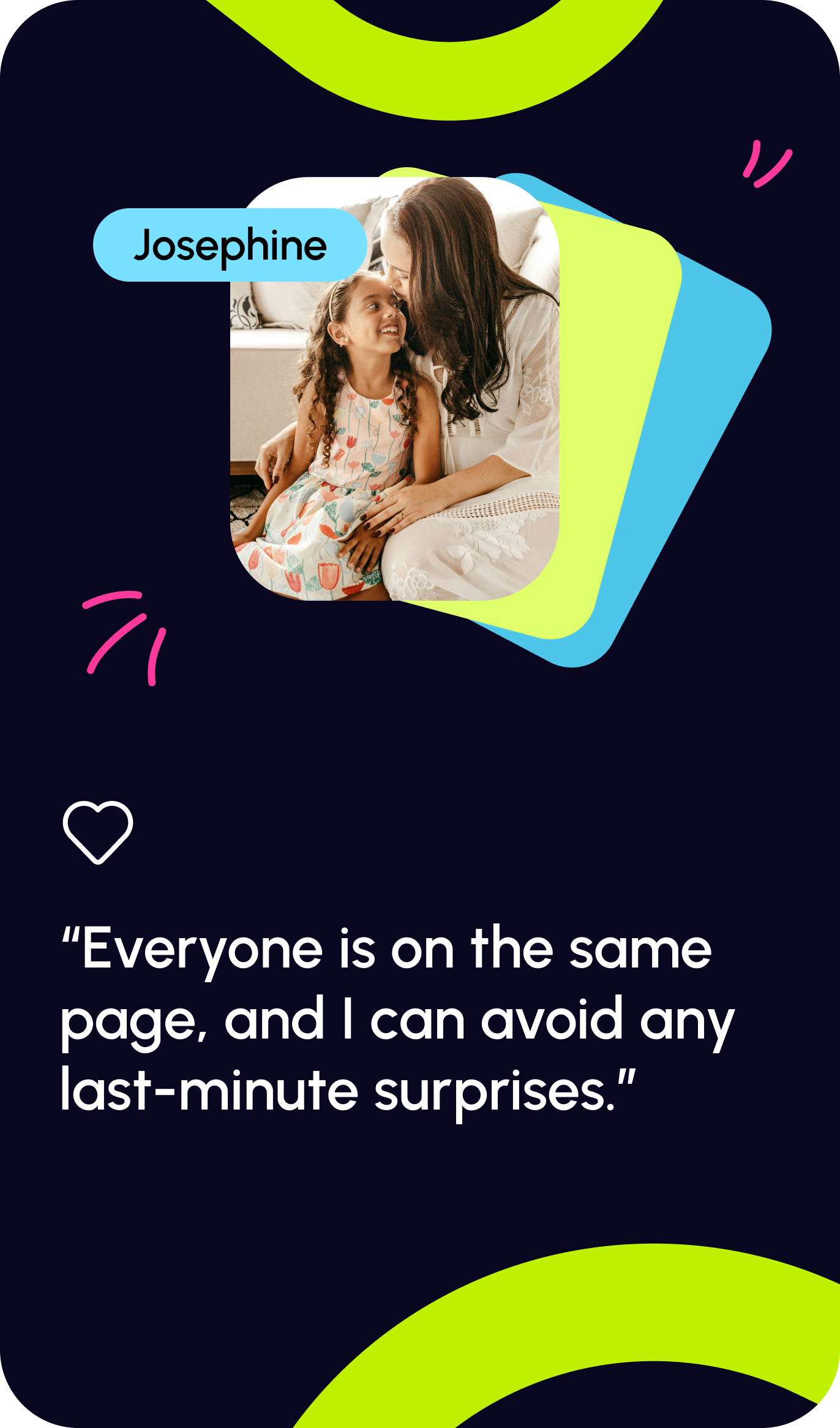 Testimonial from Josephine saying, 'Everyone is on the same page, and I can avoid any last-minute surprises.'