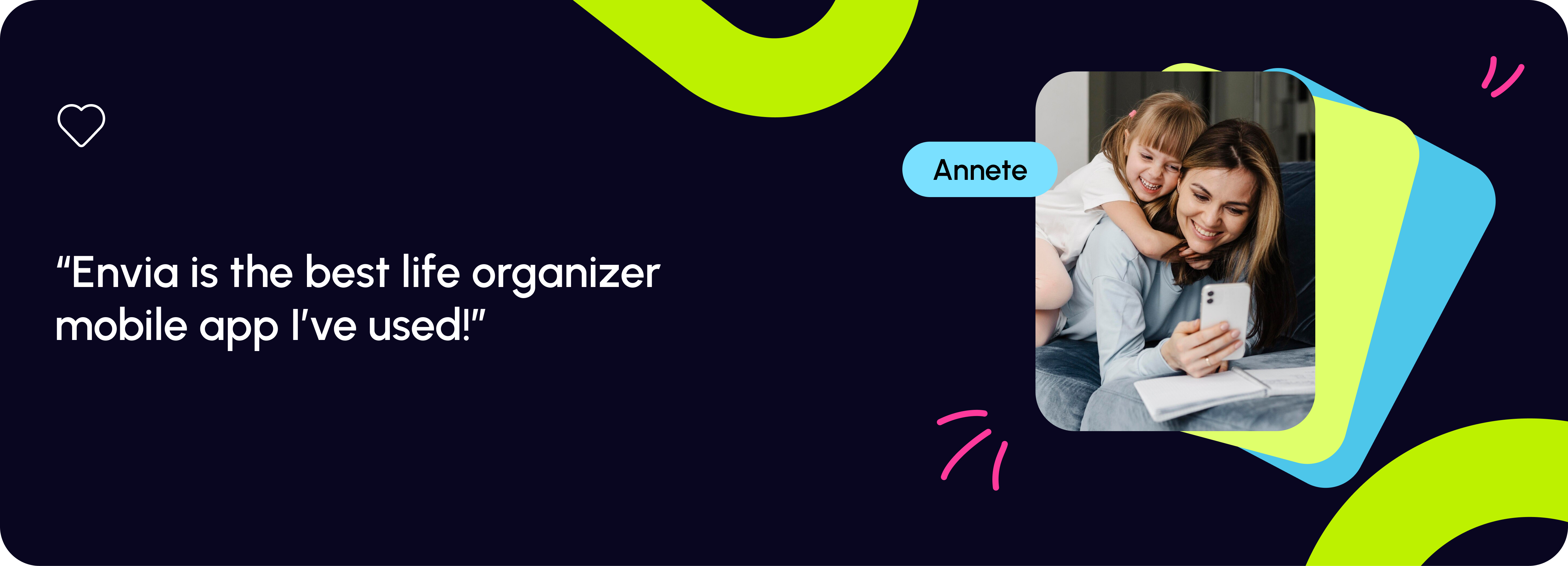 Testimonial from Annette saying, ‘Envia is the best life organizer mobile app I’ve used!’